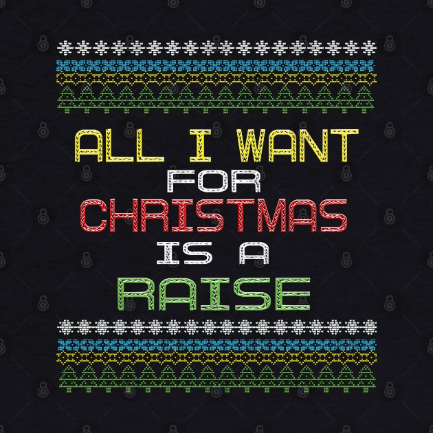 All I want for Christmas is a Raise Funny Tee by FlippinTurtles